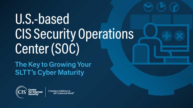 us-based-cis-soc-the-key-to-growing-your-sltts-cyber-maturity-800x450-1
